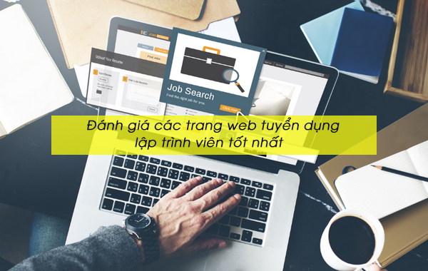 Đánh giá các trang web tuyển dụng lập trình viên tốt nhất
